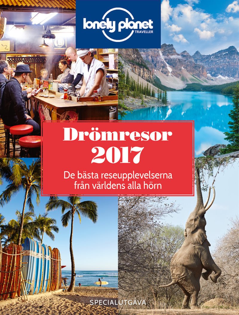 Drömresor 2017 : de bästa upplevelserna från världens alla hörn