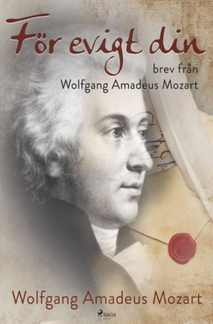 För evigt din: brev från Wolfgang Amadeus Mozart