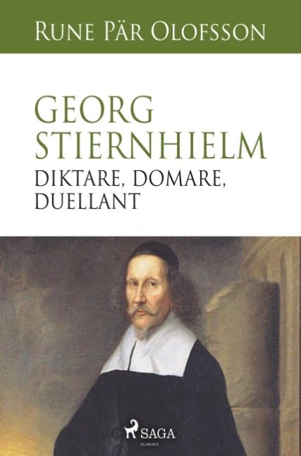 Georg Stiernhielm - diktare, domare, duellant