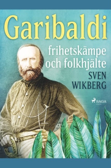 Garibaldi : frihetskämpe och folkhjälte