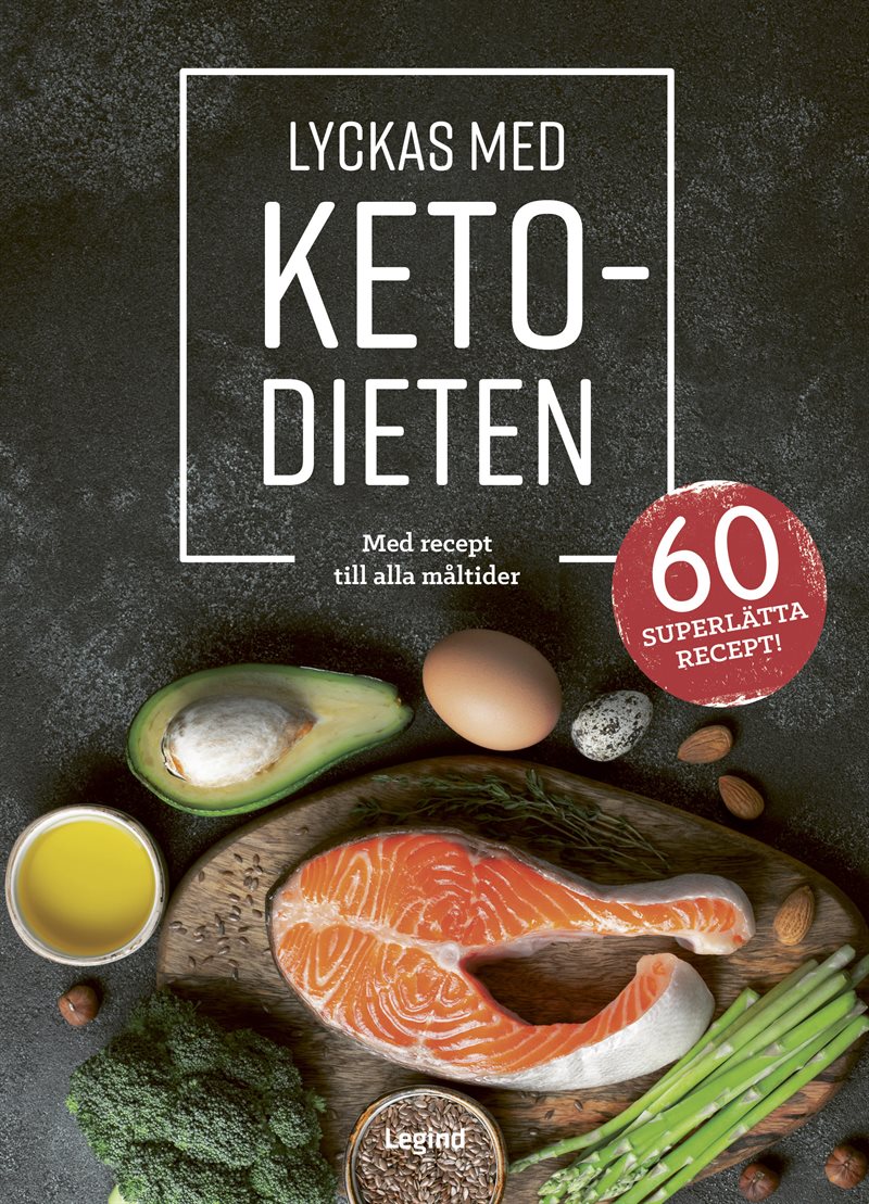 Lyckas med ketodieten : med recept till dagens alla måltider