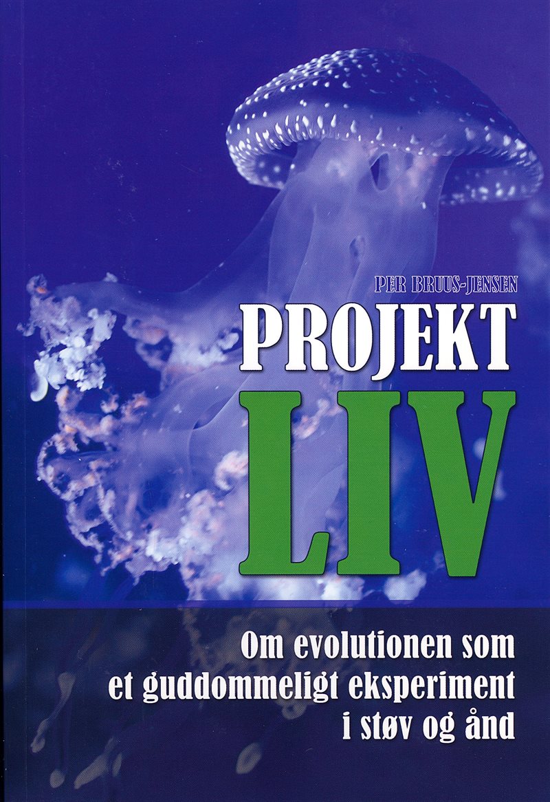 Projekt LIV : om evolutionen som et guddommeligt eksperiment i støv og ånd