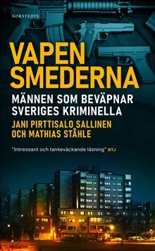 Vapensmederna : männen som beväpnar Sveriges kriminella