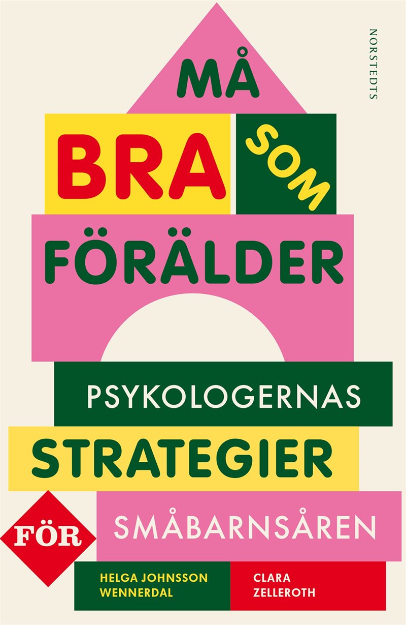 Må bra som förälder : psykologernas strategier för småbarnsåren