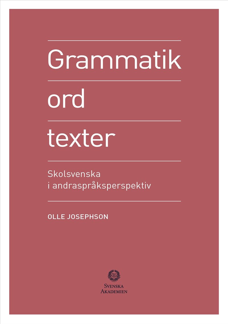 Grammatik, ord, texter : skolsvenska i andraspråksperspektiv