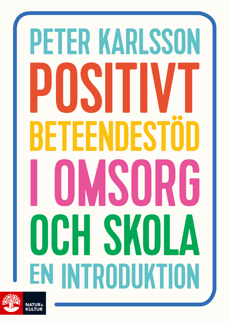 Positivt beteendestöd i omsorg och skola : en introduktion