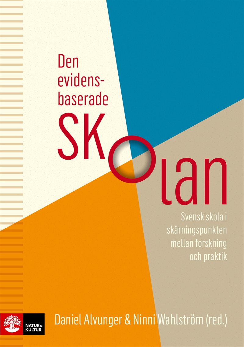 Den evidensbaserade skolan : svensk skola i skärningspunkten mellan forskning och praktik