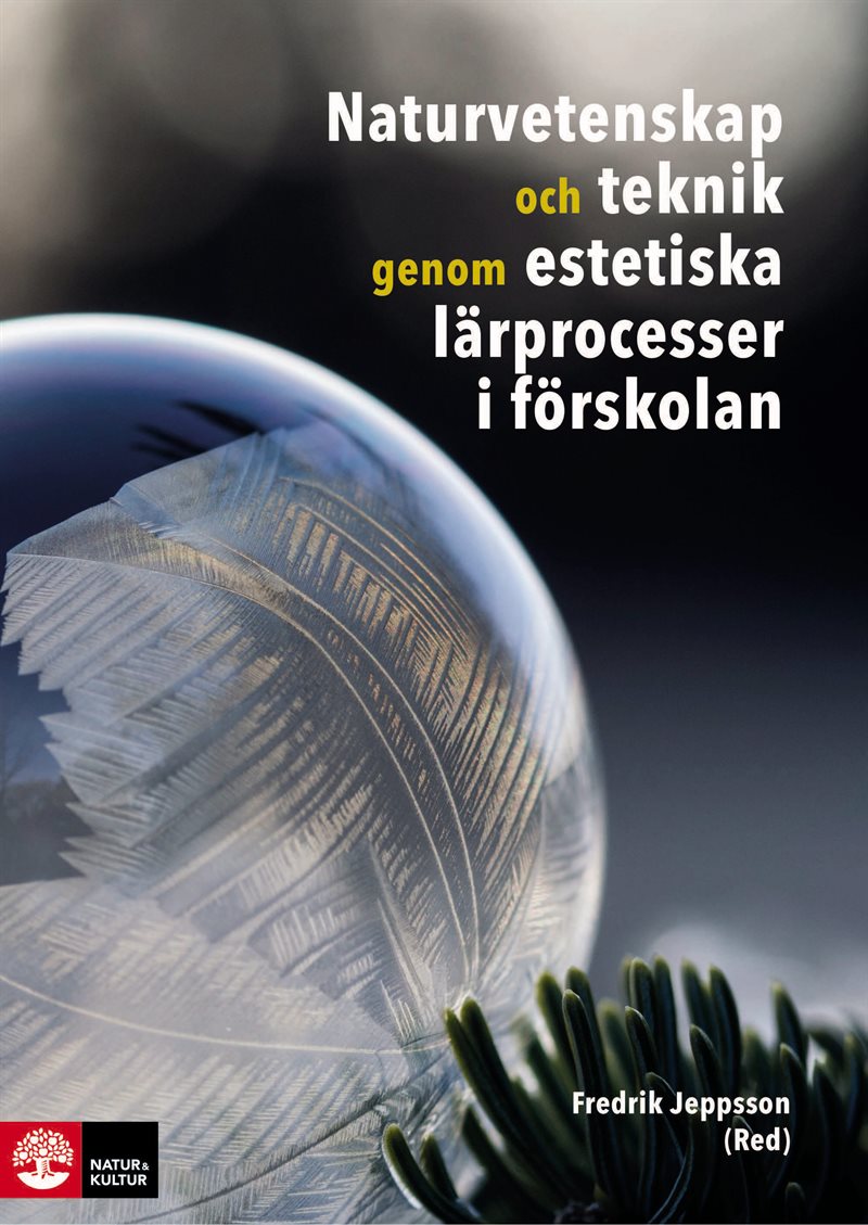 Naturvetenskap och teknik genom estetiska lärprocesser i förskolan