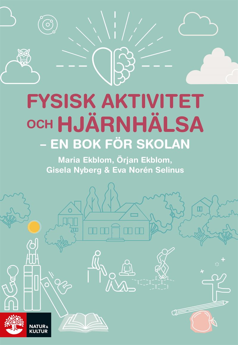 Fysisk aktivitet och hjärnhälsa : - en bok för skolan