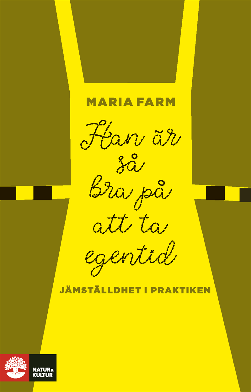 Han är så bra på att ta egentid : Jämställdhet i praktiken