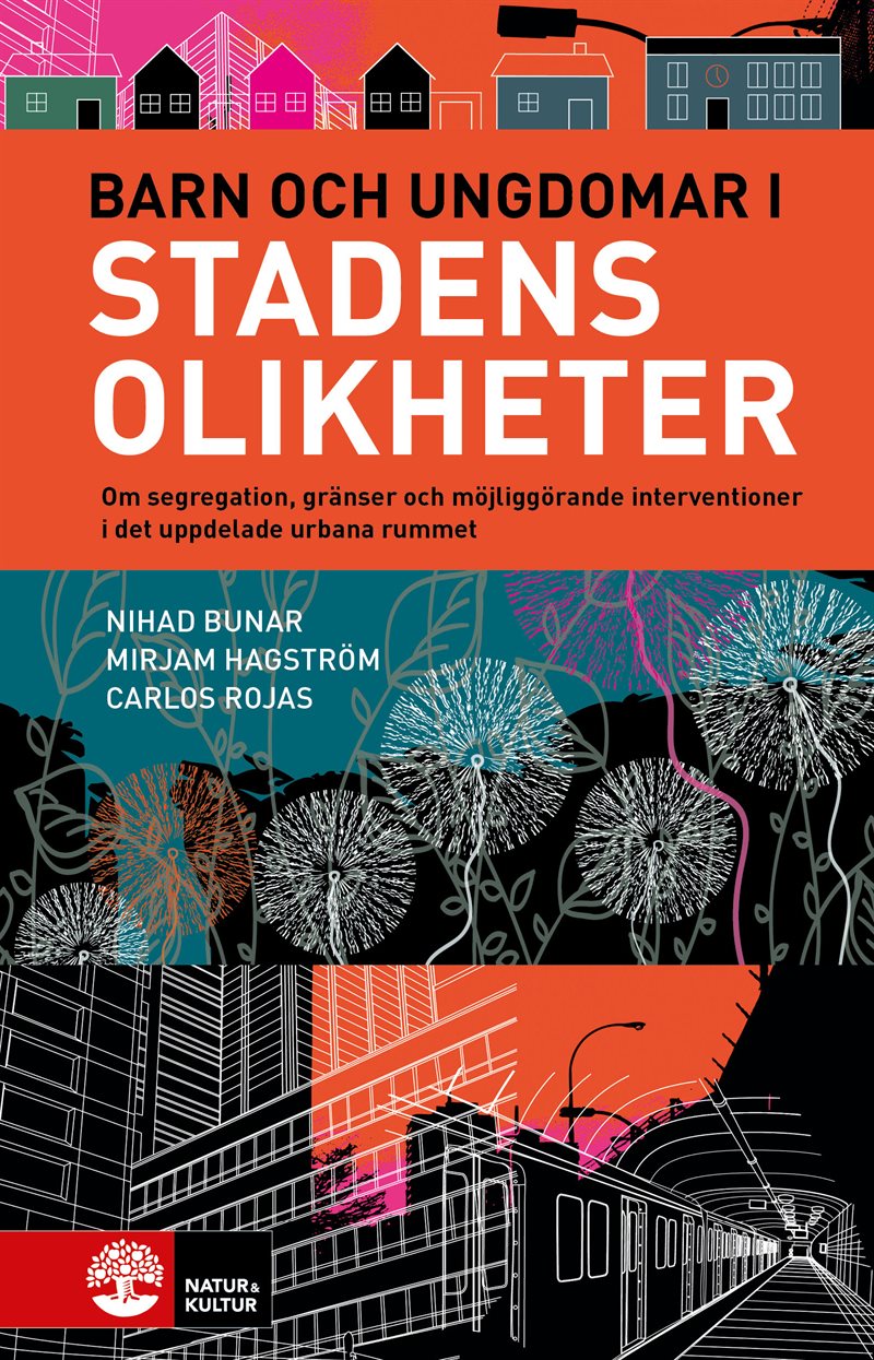 Barn och ungdomar i stadens olikheter : om segregation, gränser och möjliggörande interventioner