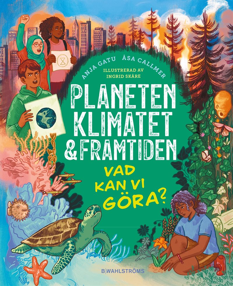 Planeten, klimatet & framtiden : vad kan vi göra?