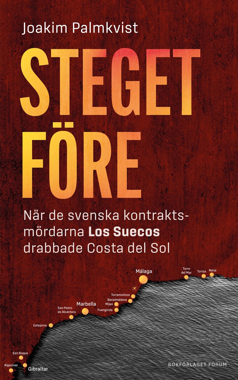 Steget före : när de svenska kontraktsmördarna Los Suecos drabbade Costa del Sol