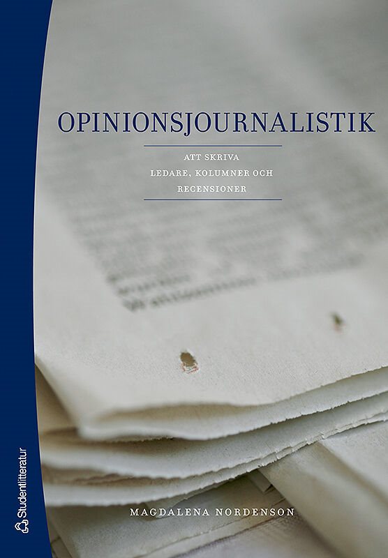 Opinionsjournalistik : att skriva ledare, kolumner och recensioner