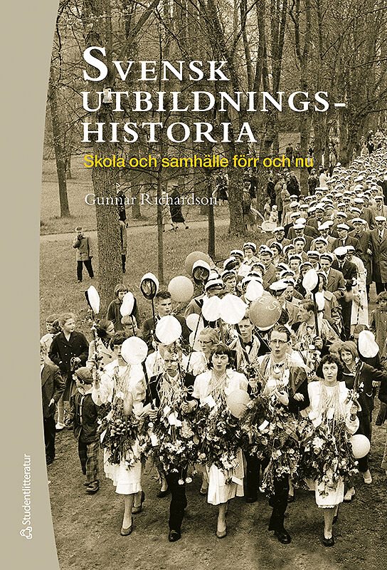 Svensk utbildningshistoria : skola och samhälle förr och nu