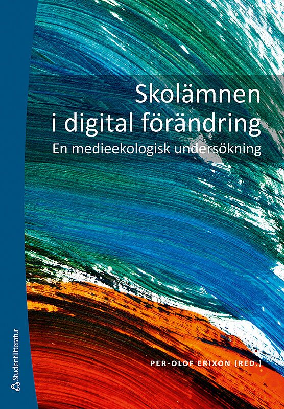 Skolämnen i digital förändring - En medieekologisk undersökning