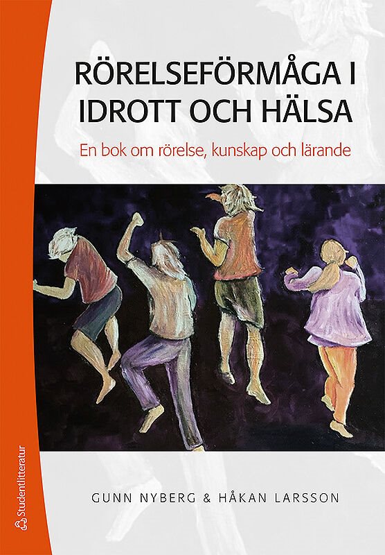 Rörelseförmåga i idrott och hälsa : en bok om rörelse, kunskap och lärande