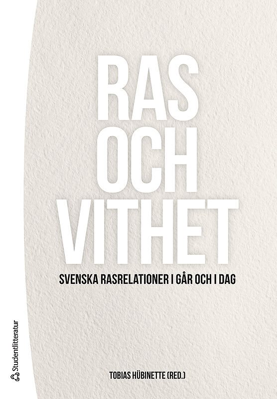 Ras och vithet : svenska rasrelationer i går och i dag