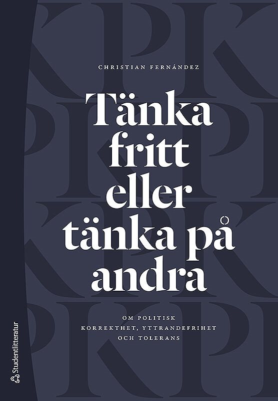 Tänka fritt eller tänka på andra : om politisk korrekthet, yttrandefrihet och tolerans