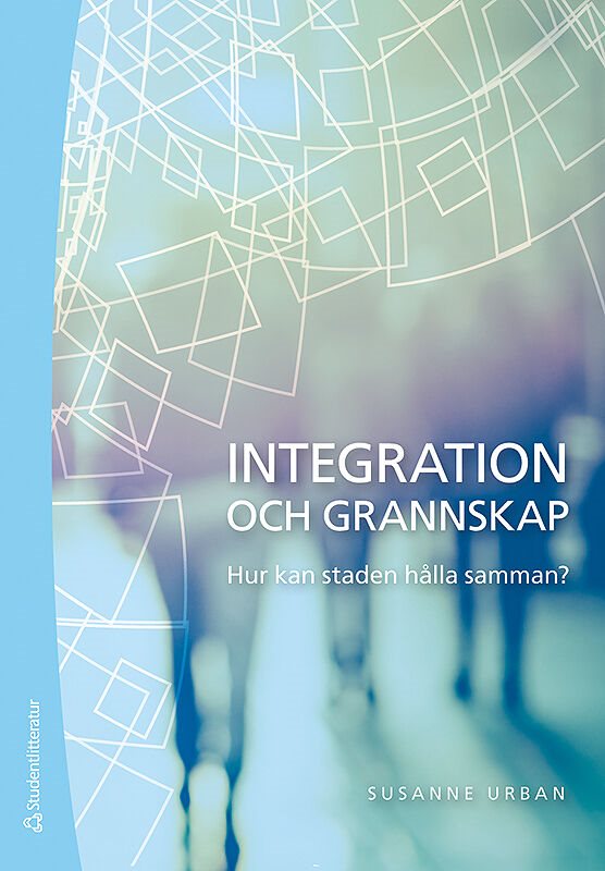 Integration och grannskap : hur kan staden hålla samman?