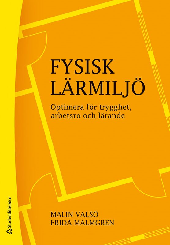 Fysisk lärmiljö : optimera för trygghet, arbetsro och lärande