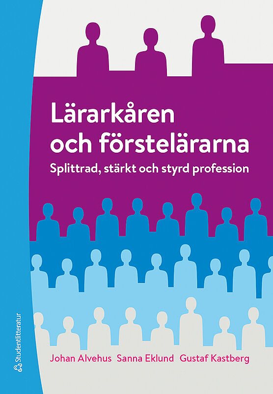 Lärarkåren och förstelärarna - Splittrad, stärkt och styrd profession