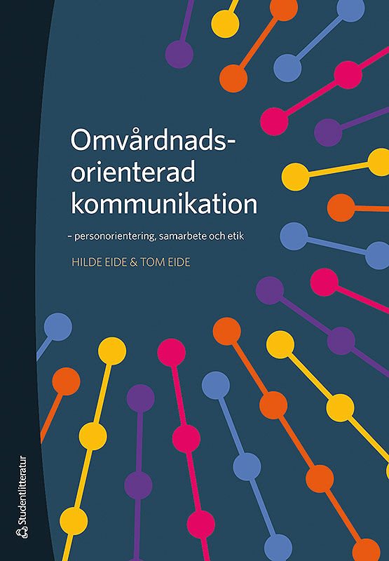 Omvårdnadsorienterad kommunikation : personorientering, samarbete och etik