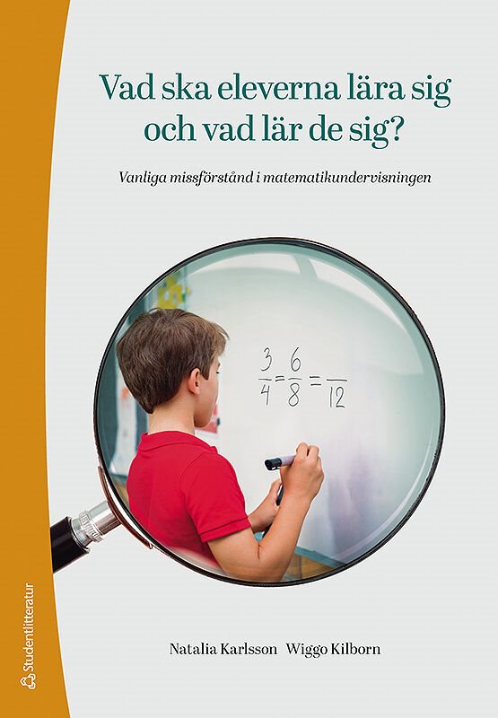 Vad ska eleverna lära sig och vad lär de sig? : vanliga missförstånd i matematikundervisningen