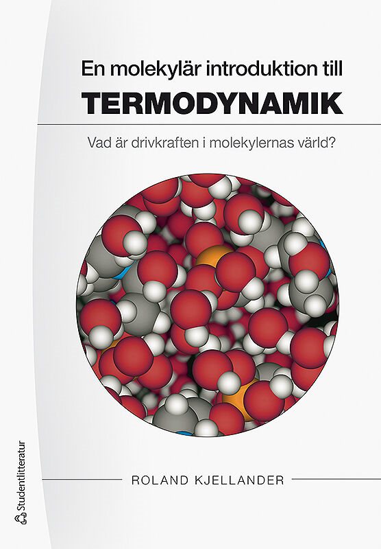 En molekylär introduktion till termodynamik : vad är drivkraften i molekylernas värld?