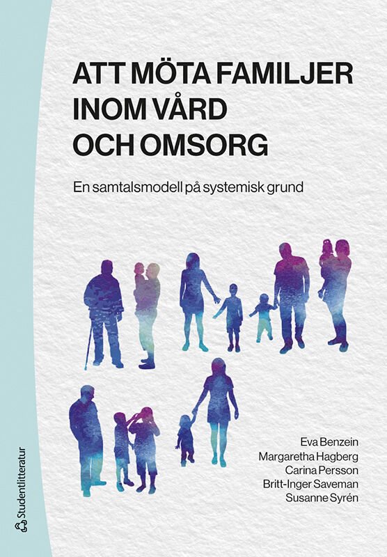 Att möta familjer inom vård och omsorg : en samtalsmodell på systemisk grund