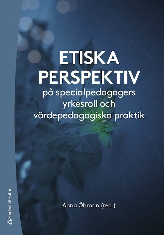 Etiska perspektiv på specialpedagogers yrkesroll och värdepedagogiska praktik