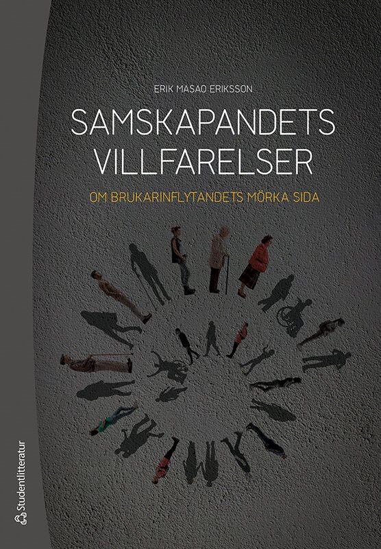 Samskapandets villfarelser : om brukarinflytandets mörka sida