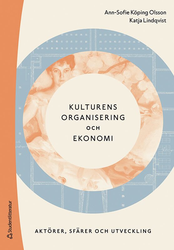 Kulturens organisering och ekonomi - Aktörer, sfärer och utveckling
