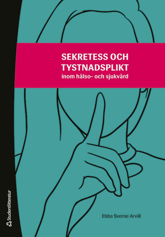 Sekretess och tystnadsplikt - inom hälso- och sjukvård