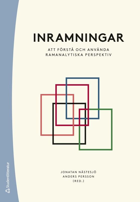 Inramningar - - att förstå och använda ramanalytiska perspektiv