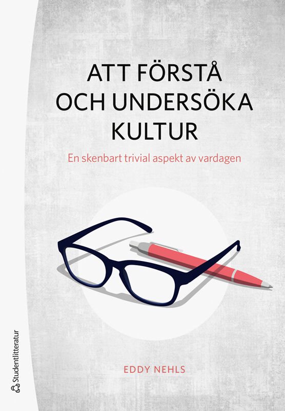 Att förstå och undersöka kultur - En skenbart trivial aspekt av vardagen