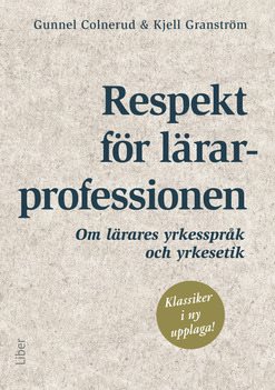 Respekt för lärarprofessionen : om lärares yrkesspråk och yrkesetik