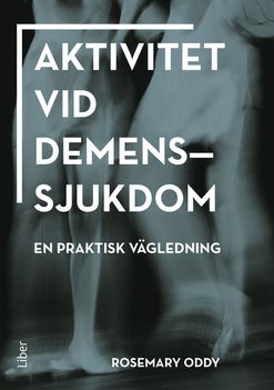 Aktivitet vid demenssjukdom : en praktisk vägledning