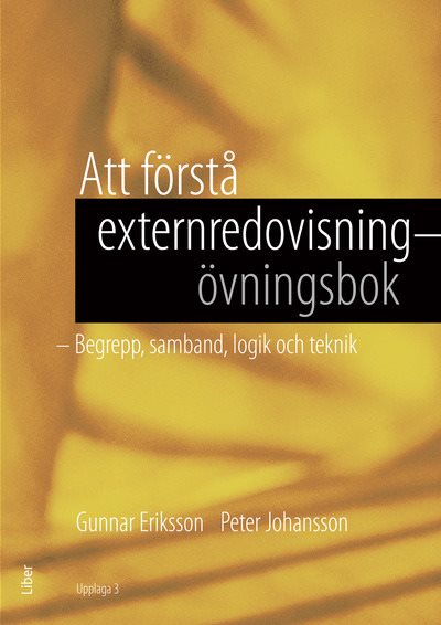 Att förstå externredovisning - Övningsbok : begrepp, samband, logik och teknik