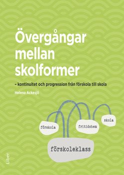 Övergångar mellan skolformer : kontinuitet och progression från förskola till skola