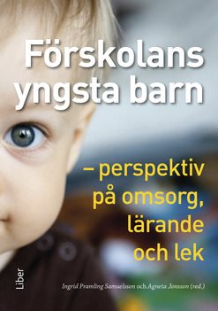 Förskolans yngsta barn : perspektiv på omsorg, lärande och lek