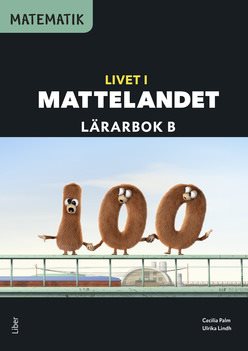 Matematik Livet i Mattelandet Lärarbok B