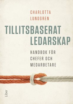 Tillitsbaserat ledarskap – handbok för chefer och medarbetare