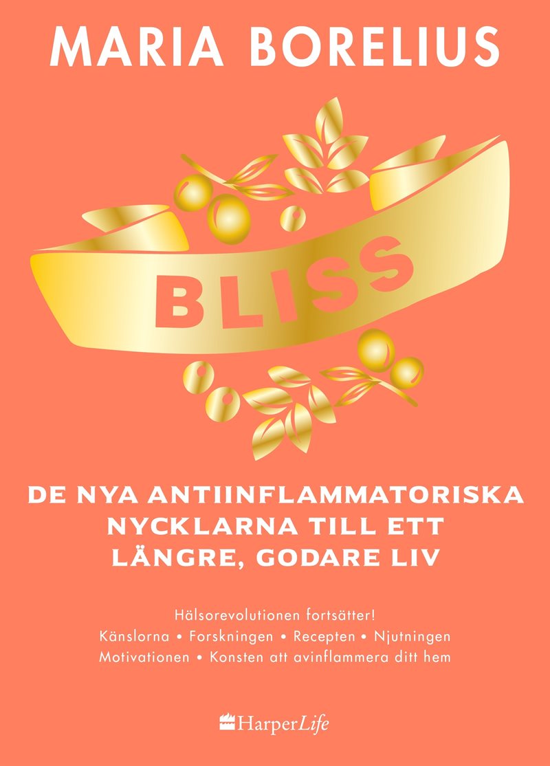 Bliss : de nya antiinflammatoriska nycklarna till ett längre, godare liv