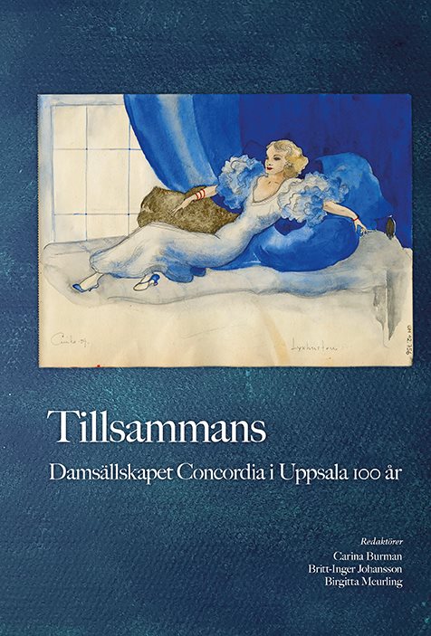 Tillsammans: Damsällskapet Concordia i Uppsala 100 år