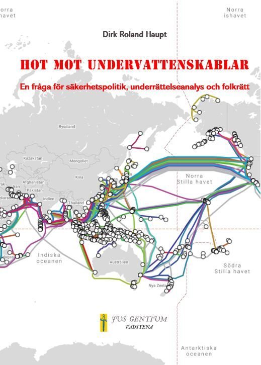 Hot mot undervattenskablar : en fråga för säkerhetspolitik, underrättelseanalys och folkrätt