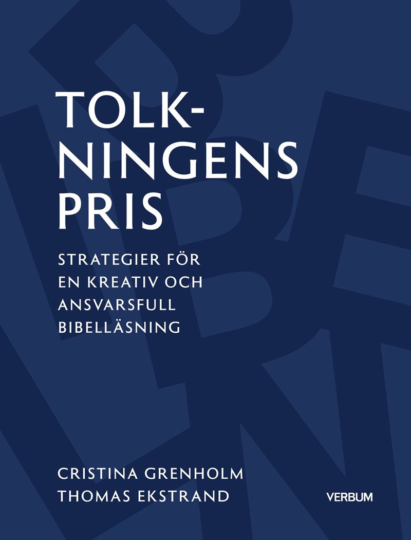 Tolkningens pris : Strategier för en kreativ och ansvarsfull bibelläsning