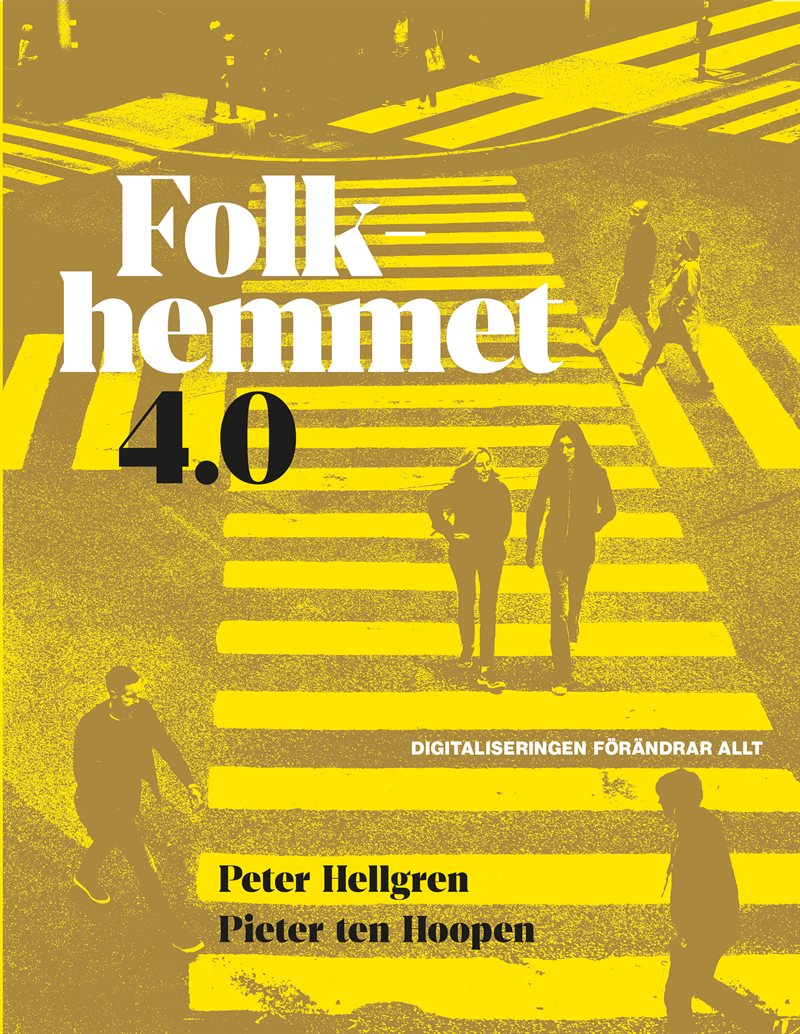 Folkhemmet 4.0 : Digitaliseringen förändrar allt