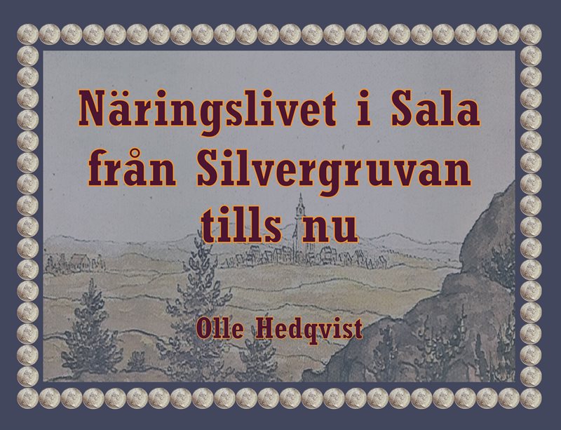 Näringslivet i Sala från Silvergruvan tills nu