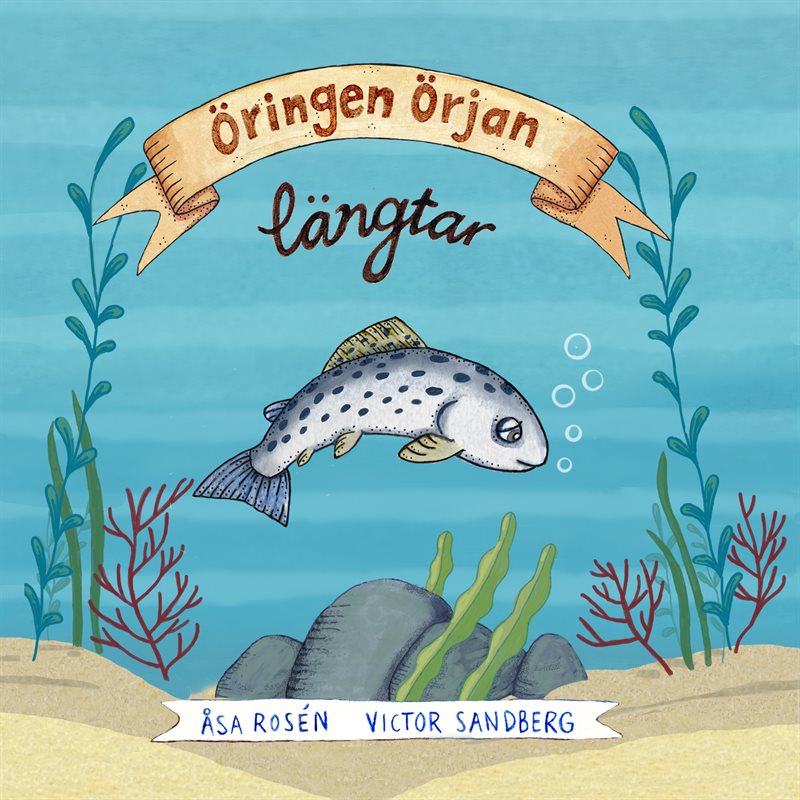 Öringen Örjan längtar